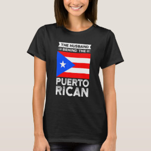 the husband behind the Puerto rican Puerto rican P T-Shirt