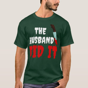 The Husband Did It 12 T-Shirt