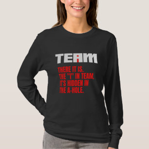 The I in Team Shirt Hidden in The A Hole Funny Tea