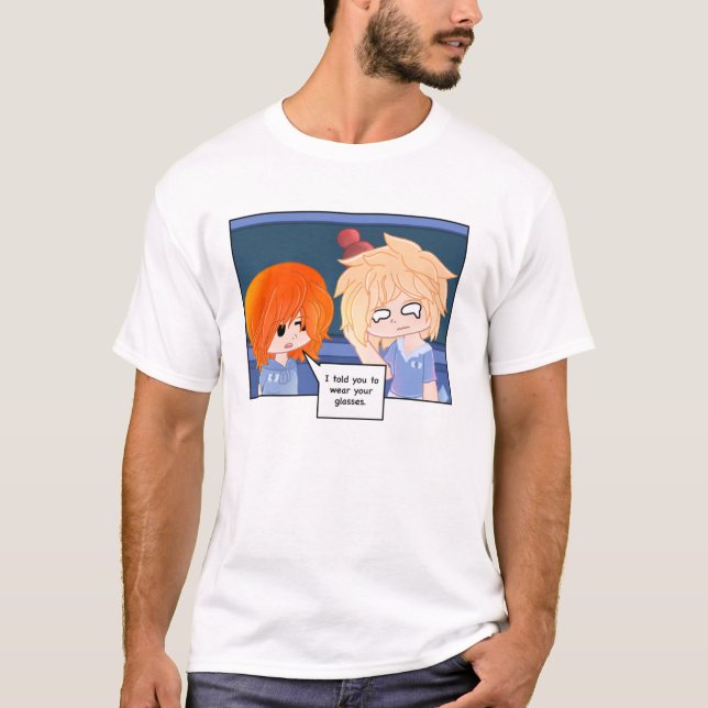 The "I Told You To Wear Your Glasses" T-Shirt (Front)