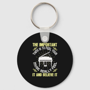 The Important Thing Is To Feel Your Music Key Ring