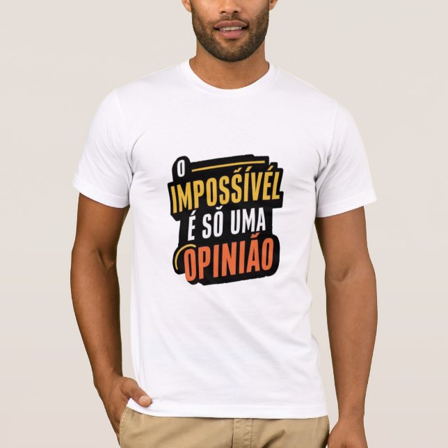 The impossible is just a sticker opinion T-Shirt (Front)