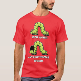 The Inch Worm and The Metric Worm with Bearskin Ha T-Shirt