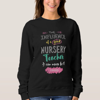 The Influence of A Good Nursery Teacher Thank You  Sweatshirt