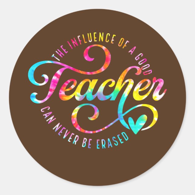 The Influence Of A Good Teacher Can Never Be Classic Round Sticker (Front)