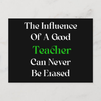 The influence of a good teacher can never be erase postcard