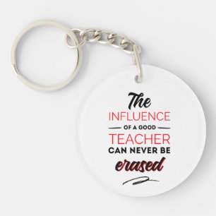 The influences of a good teacher can never be key ring