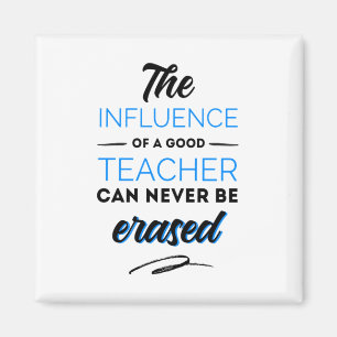 The influences of a good teacher can never be... magnet