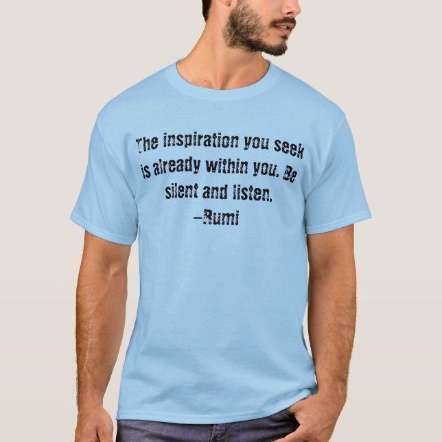 The inspiration you seek -Rumi t-shirt (Front)