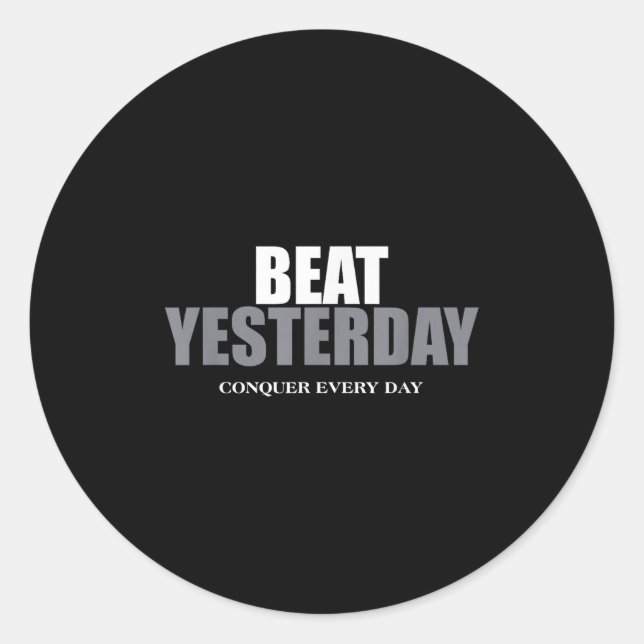 The Insre To Be Great Collection Beat Yesterday Co Classic Round Sticker (Front)