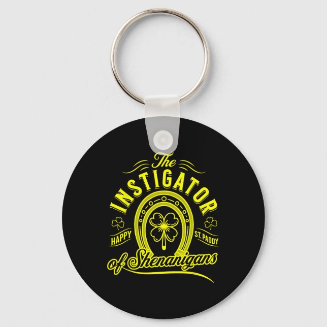 The Instigator Of Shenanigans - Saint Patricks Day Key Ring (Front)