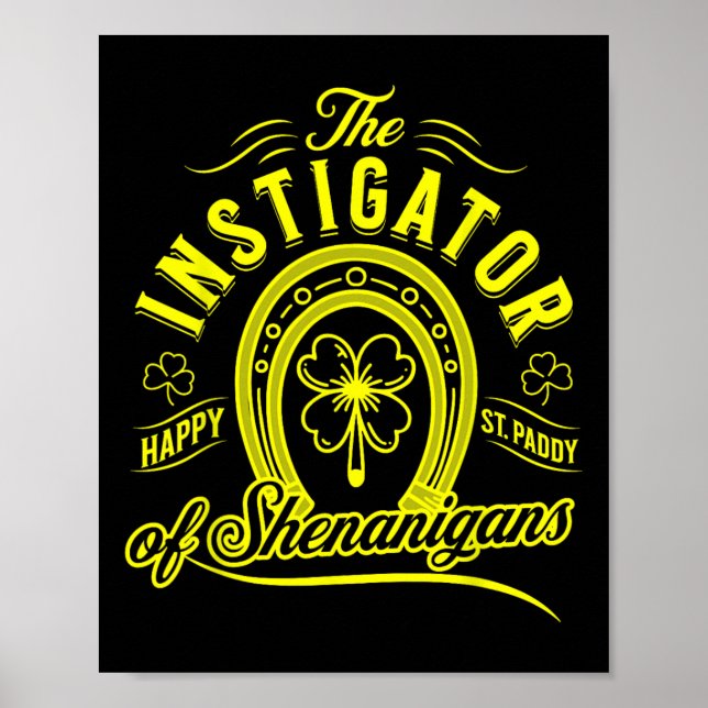 The Instigator Of Shenanigans - Saint Patricks Day Poster (Front)