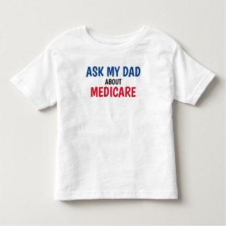 The Insurance Squad "Ask My Dad" Medicare Toddler Toddler T-Shirt