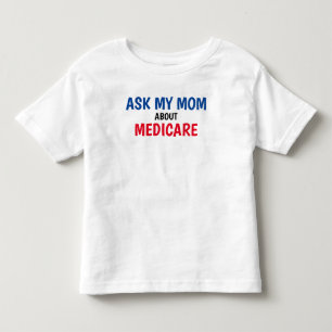 The Insurance Squad "Ask My Mom" Medicare Toddler T-Shirt