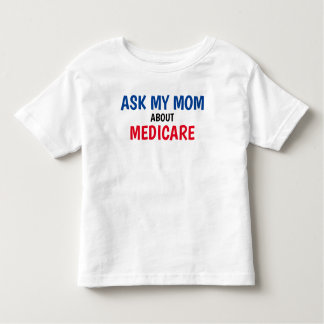 The Insurance Squad "Ask My Mom" Medicare Toddler Toddler T-Shirt