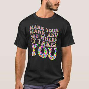 The International Dot Day 2022 Make Your Mark T-Shirt