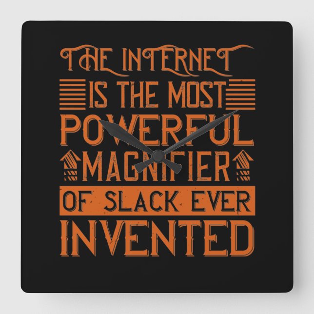 The Internet Is The Most Powerful Magnifier Square Wall Clock (Front)