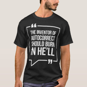 The inventor of autocorrect should burn in hell Fu T-Shirt