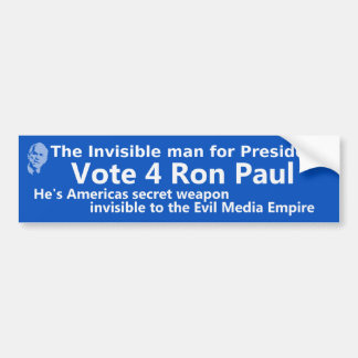 The Invisible Man for president! Vote 4 Ron Paul Bumper Sticker