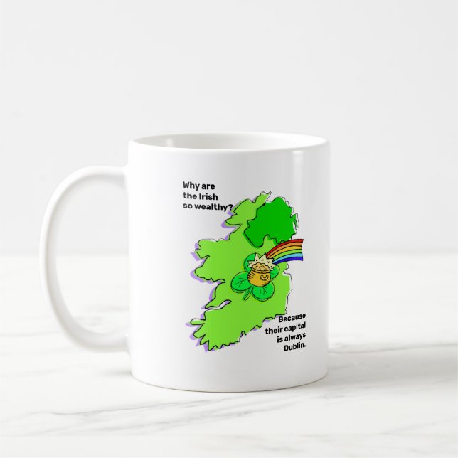 The Irish are wealthy, their capital is Dublin Coffee Mug (Left)