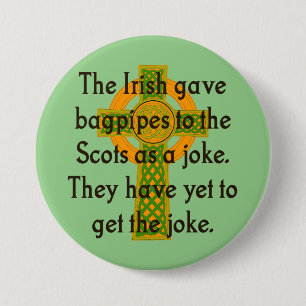 The Irish Gave Bagpipes To The Scots - Irish Quote 7.5 Cm Round Badge