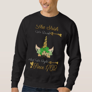 The Irish We Drink We Fight 1762 Humour Sweatshirt