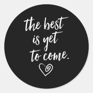 The Is Yet To Come  Classic Round Sticker