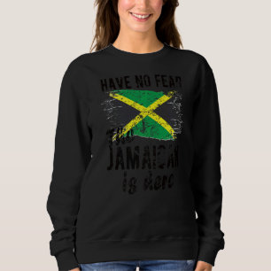 The Jamaican Is Here Jamaica Flag Jamaican Roots Sweatshirt