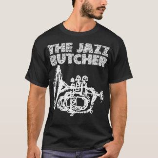 the Jazz Butcher t T-Shirt