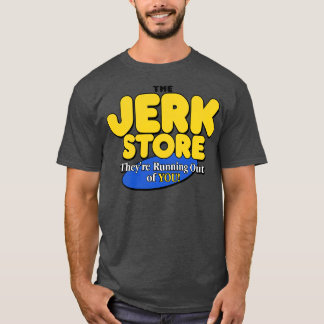 The Jerk Store T-Shirt