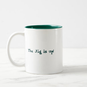 The Jig Is Up! Mug