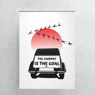 The journey is the goal Sunset - oldtimer 2CV Poster