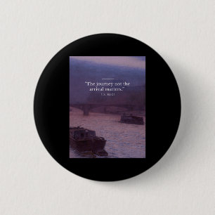 The Journey Not The Arrival S Quote Poster 6 Cm Round Badge