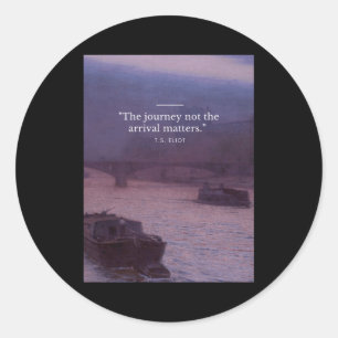 The Journey Not The Arrival S Quote Poster Classic Round Sticker
