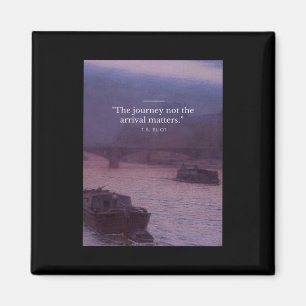 The Journey Not The Arrival S Quote Poster  Magnet
