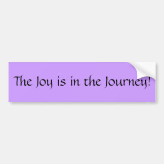 The Joy is in the Journey! Bumper Sticker