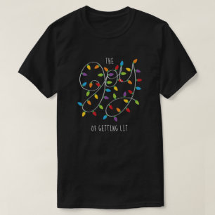 The Joy of Getting Lit Christmas Lights T-Shirt