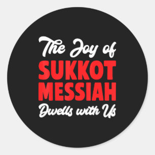 The Joy Of Sukkot Messiah Dwells With Us Jewish Ho Classic Round Sticker