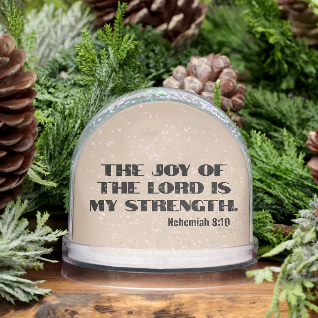 The joy of the Lord is my strength bible verse Snowglobe (Winter)