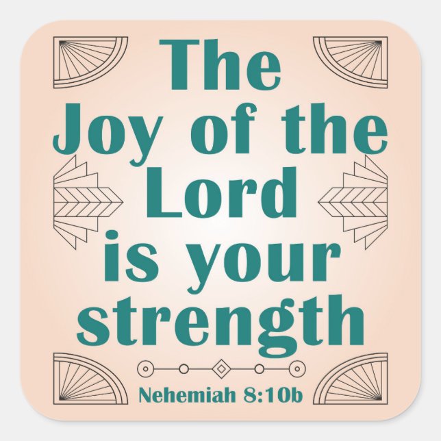 The Joy of the Lord is Your Strength ArtDeco Square Sticker (Front)