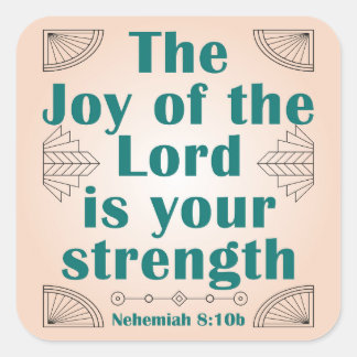 The Joy of the Lord is Your Strength ArtDeco Square Sticker