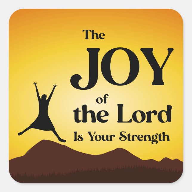 The Joy of the Lord is Your Strength Square Sticker (Front)