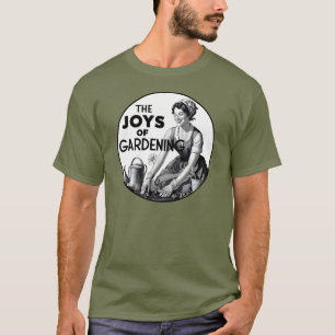The Joys Of Gardening T-Shirt
