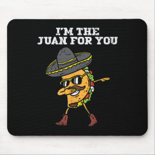 The Juan For You Dabbing Taco Mexican Cinco De May Mouse Pad