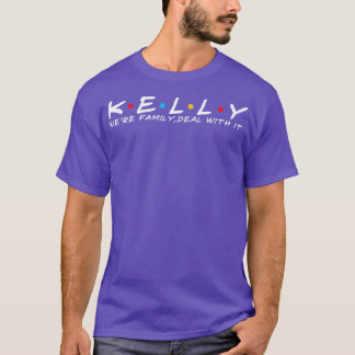 The Kelly Family Kelly Surname Kelly Last name 1 T-Shirt