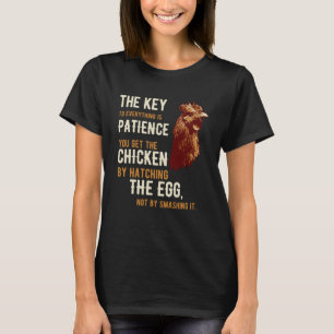 The Key To Everything Is Patience  Inspirational T-Shirt