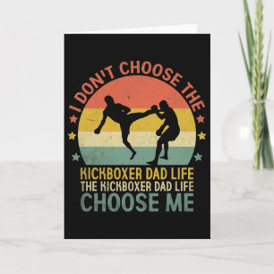 The Kickboxer Dad Life Choose Me Kick Boxing Kickb Card