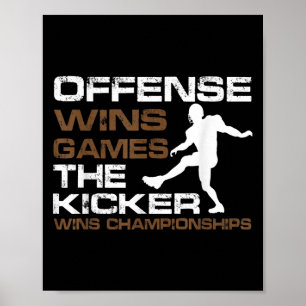 The Kicker Wins Chamonships Funny Quote Football C Poster