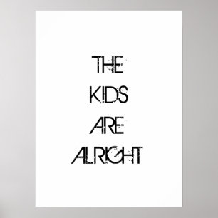 The Kids are Alright Typography Poster