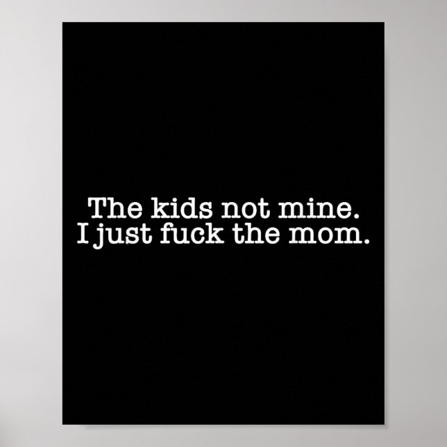 The Kids Not Mine I Just For The Mum Funny Dad Hus Poster (Front)